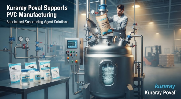 Kuraray Poval Supports PVC Manufacturing with Specialized Suspending Agent Solutions